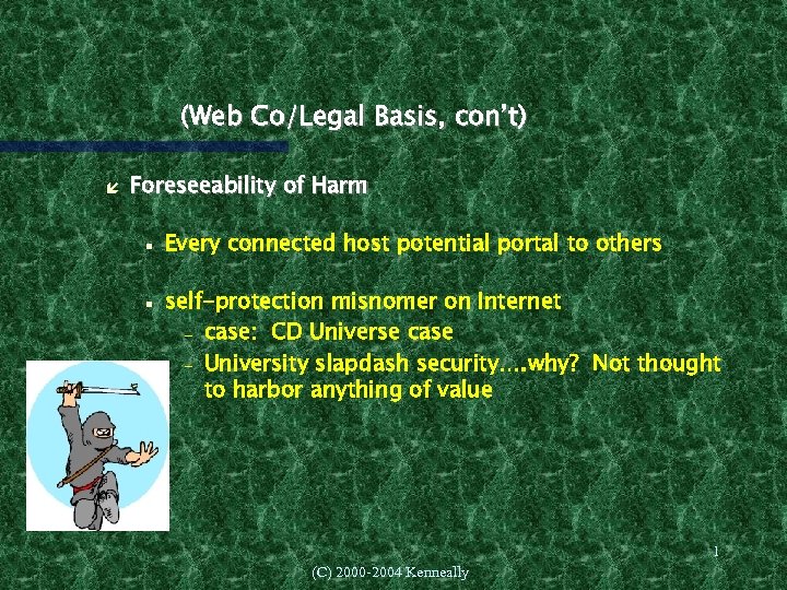 (Web Co/Legal Basis, con’t) Foreseeability of Harm Every connected host potential portal to others