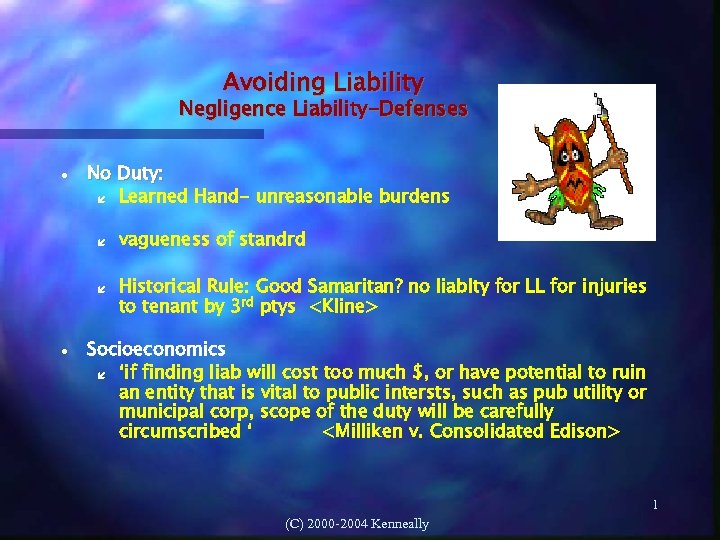 Avoiding Liability Negligence Liability-Defenses No Duty: Learned Hand- unreasonable burdens vagueness of standrd Historical