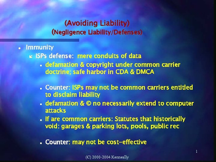 (Avoiding Liability) (Negligence Liability/Defenses) Immunity ISPs defense: mere conduits of data defamation & copyright