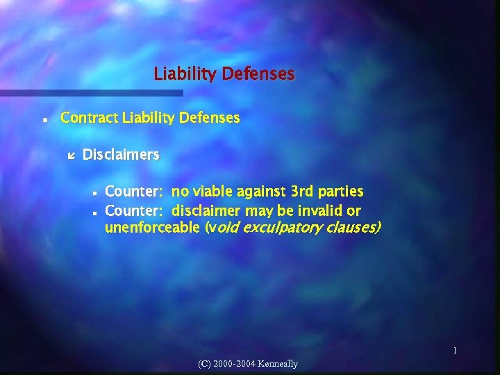 Liability Defenses Contract Liability Defenses Disclaimers Counter: no viable against 3 rd parties Counter: