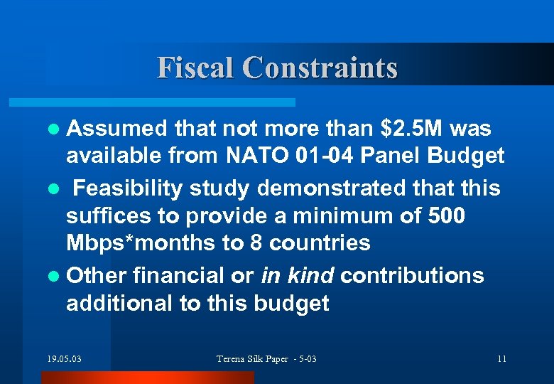Fiscal Constraints l Assumed that not more than $2. 5 M was available from