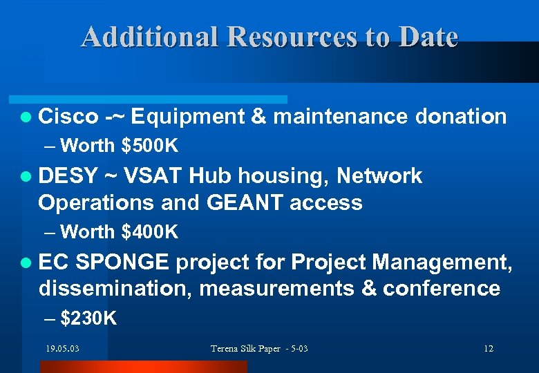 Additional Resources to Date l Cisco -~ Equipment & maintenance donation – Worth $500