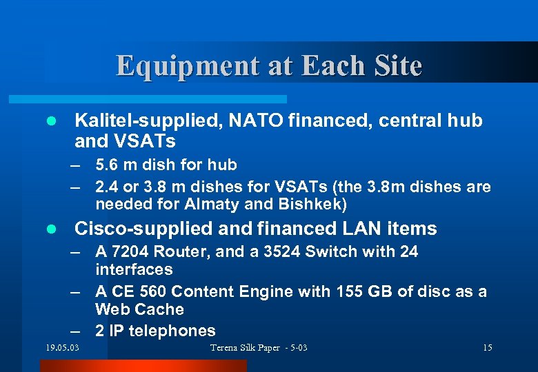 Equipment at Each Site l Kalitel-supplied, NATO financed, central hub and VSATs – 5.