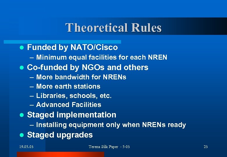 Theoretical Rules l Funded by NATO/Cisco – Minimum equal facilities for each NREN l