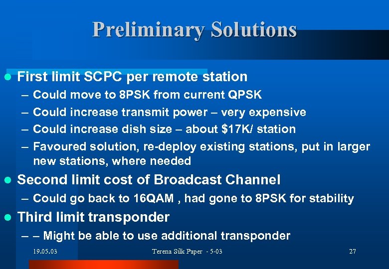 Preliminary Solutions l First limit SCPC per remote station – – l Could move