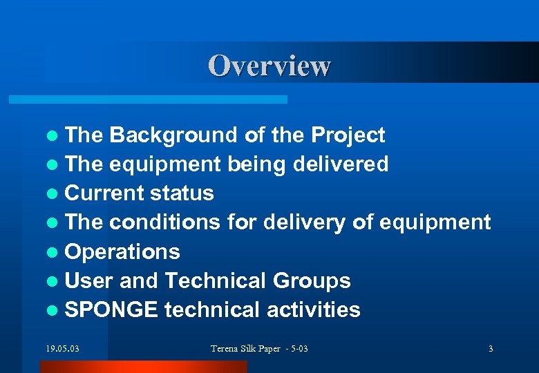 Overview l The Background of the Project l The equipment being delivered l Current