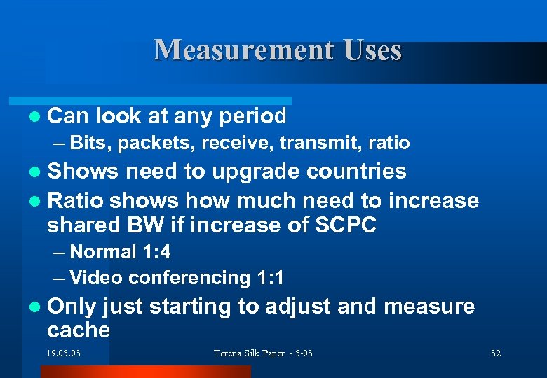 Measurement Uses l Can look at any period – Bits, packets, receive, transmit, ratio