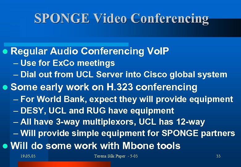 SPONGE Video Conferencing l Regular Audio Conferencing Vo. IP – Use for Ex. Co