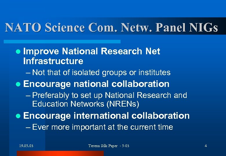 NATO Science Com. Netw. Panel NIGs l Improve National Research Net Infrastructure – Not