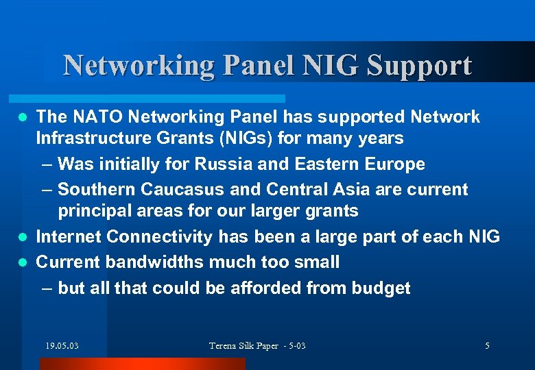 Networking Panel NIG Support The NATO Networking Panel has supported Network Infrastructure Grants (NIGs)