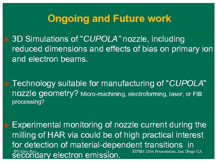 Ongoing and Future work Ã Ã 3 D Simulations of “CUPOLA” nozzle, including reduced
