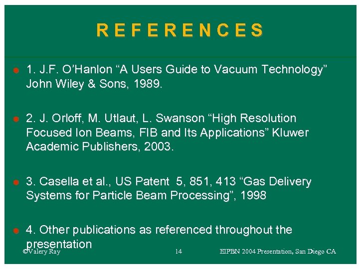 REFERENCES Ã Ã 1. J. F. O’Hanlon “A Users Guide to Vacuum Technology” John