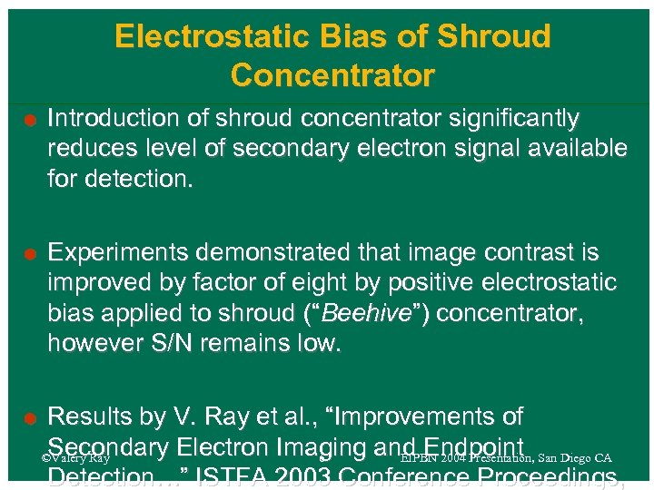 Electrostatic Bias of Shroud Concentrator Ã Ã Ã Introduction of shroud concentrator significantly reduces