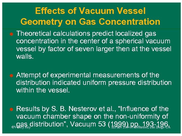 Effects of Vacuum Vessel Geometry on Gas Concentration Ã Ã Theoretical calculations predict localized