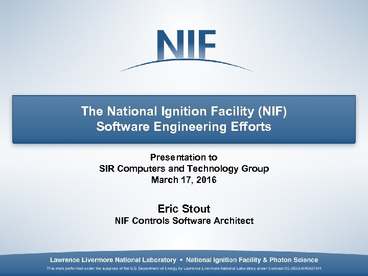 The National Ignition Facility (NIF) Software Engineering Efforts Presentation to SIR Computers and Technology