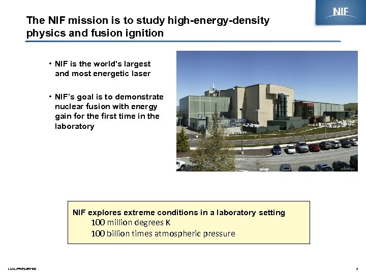 The NIF mission is to study high-energy-density physics and fusion ignition • NIF is