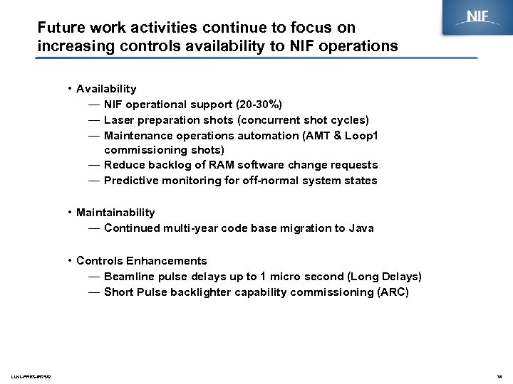 Future work activities continue to focus on increasing controls availability to NIF operations •