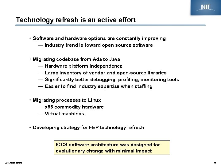 Technology refresh is an active effort • Software and hardware options are constantly improving