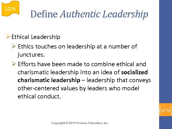 LO 6 Define Authentic Leadership ØEthical Leadership Ø Ethics touches on leadership at a