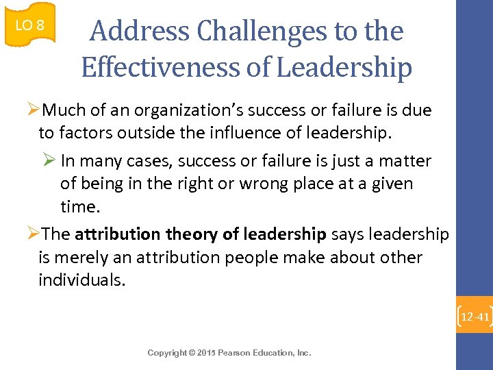 LO 8 Address Challenges to the Effectiveness of Leadership ØMuch of an organization’s success