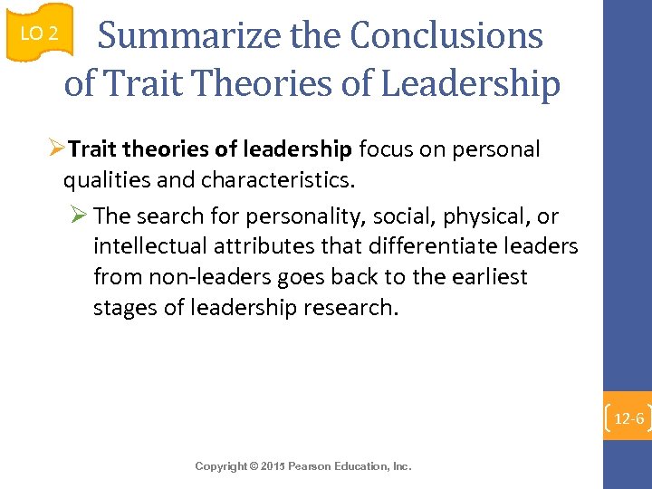 LO 2 Summarize the Conclusions of Trait Theories of Leadership ØTrait theories of leadership