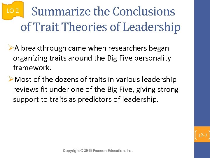 LO 2 Summarize the Conclusions of Trait Theories of Leadership ØA breakthrough came when