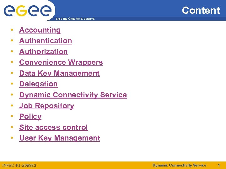 Content Enabling Grids for E-scienc. E • • • Accounting Authentication Authorization Convenience Wrappers