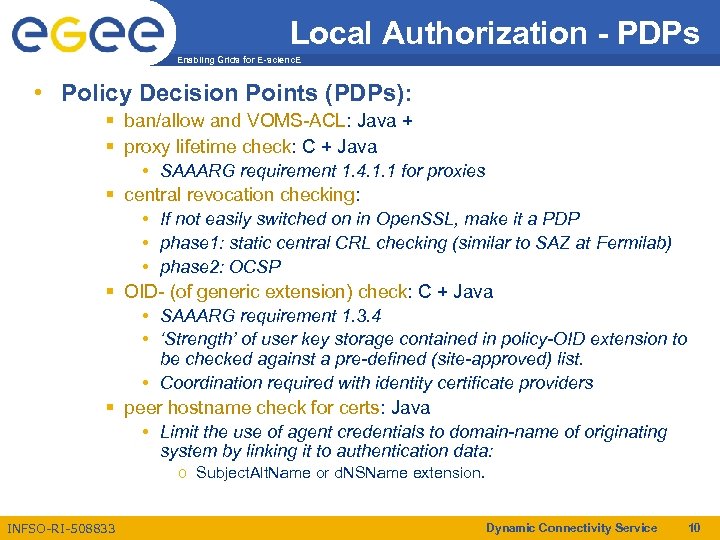 Local Authorization - PDPs Enabling Grids for E-scienc. E • Policy Decision Points (PDPs):