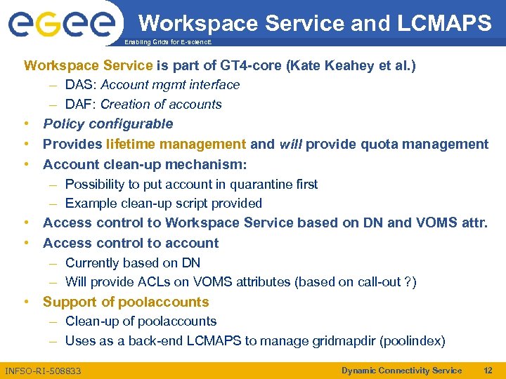 Workspace Service and LCMAPS Enabling Grids for E-scienc. E Workspace Service is part of