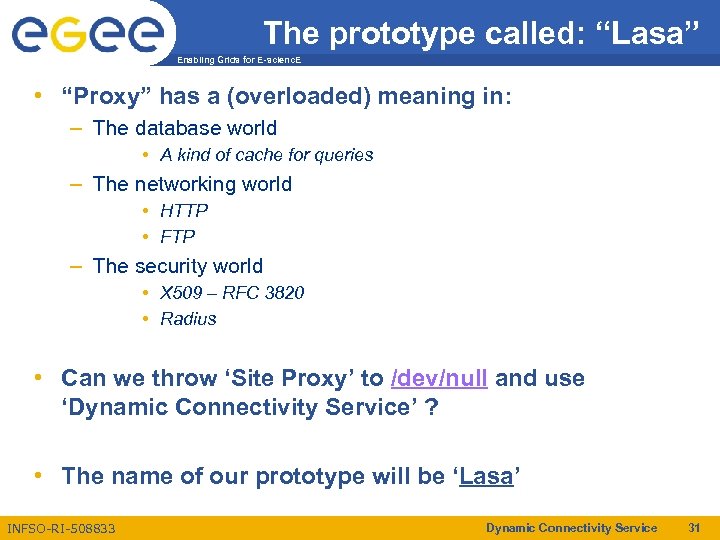 The prototype called: “Lasa” Enabling Grids for E-scienc. E • “Proxy” has a (overloaded)