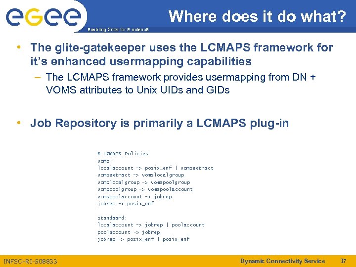 Where does it do what? Enabling Grids for E-scienc. E • The glite-gatekeeper uses