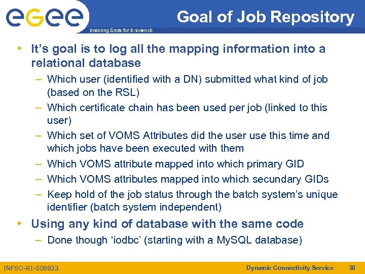 Goal of Job Repository Enabling Grids for E-scienc. E • It’s goal is to