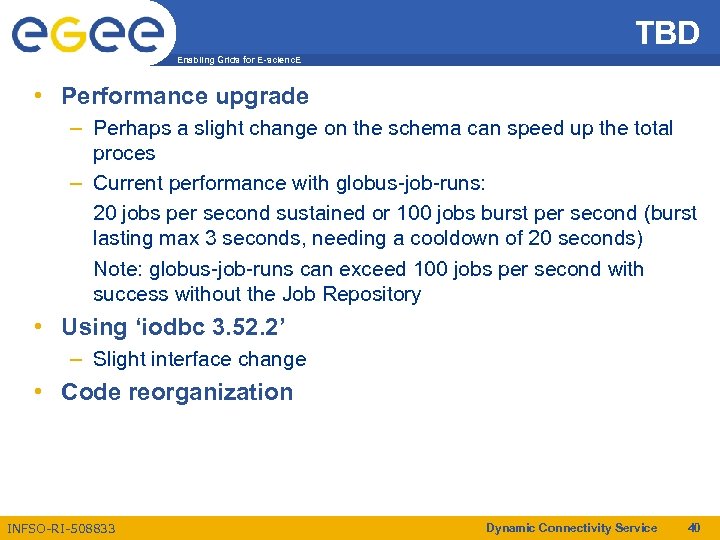 TBD Enabling Grids for E-scienc. E • Performance upgrade – Perhaps a slight change