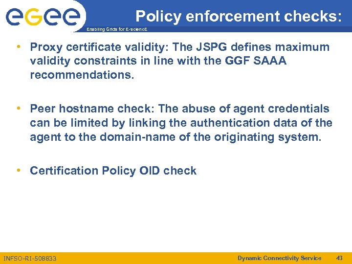 Policy enforcement checks: Enabling Grids for E-scienc. E • Proxy certificate validity: The JSPG