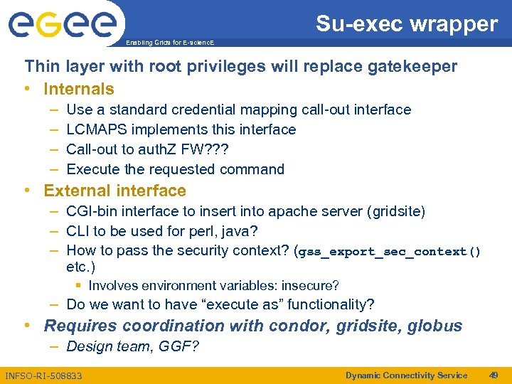 Su-exec wrapper Enabling Grids for E-scienc. E Thin layer with root privileges will replace