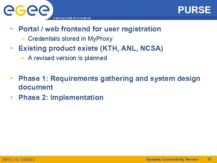 PURSE Enabling Grids for E-scienc. E • Portal / web frontend for user registration