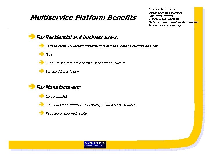 Multiservice Platform Benefits Customer Requirements Objectives of the Consortium Members DVB and DAVIC Standards