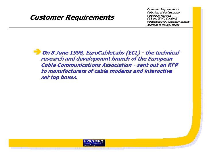 Customer Requirements Objectives of the Consortium Members DVB and DAVIC Standards Multiservice and Multivendor