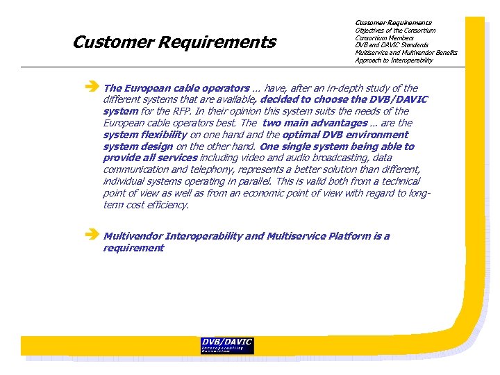 Customer Requirements Objectives of the Consortium Members DVB and DAVIC Standards Multiservice and Multivendor