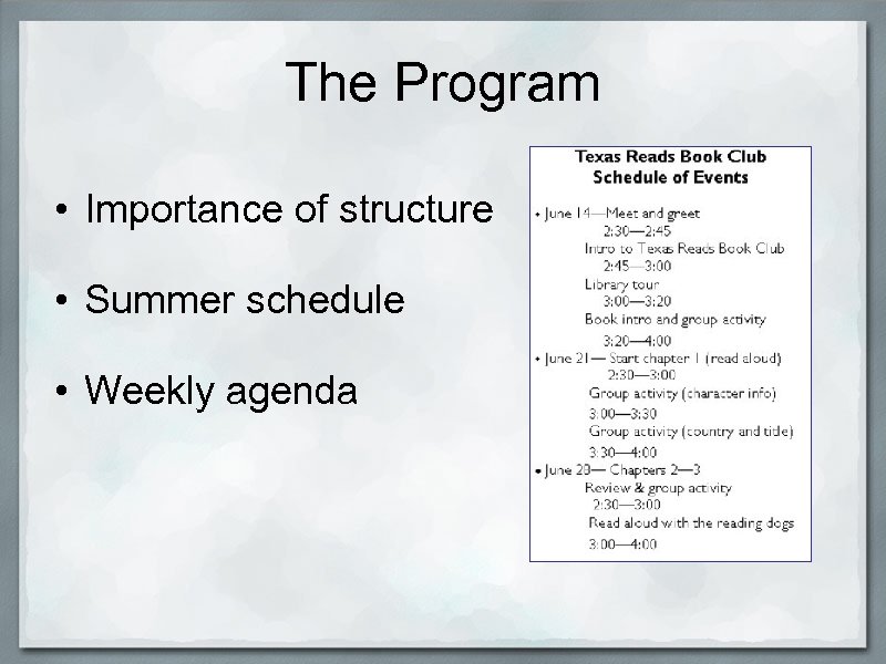 The Program • Importance of structure • Summer schedule • Weekly agenda 