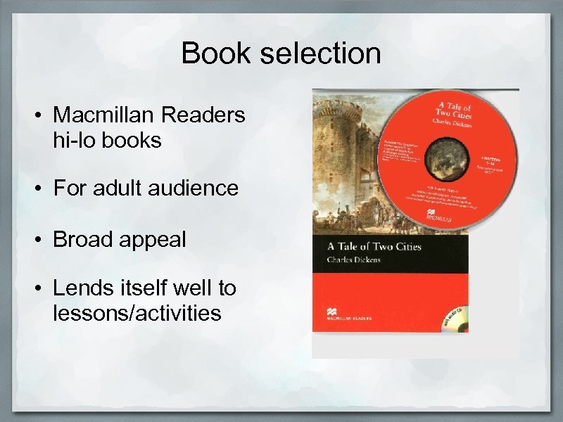 Book selection • Macmillan Readers hi-lo books • For adult audience • Broad appeal