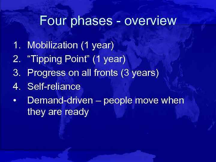 Four phases - overview 1. 2. 3. 4. • Mobilization (1 year) “Tipping Point”