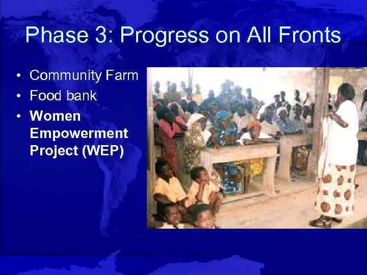 Phase 3: Progress on All Fronts • Community Farm • Food bank • Women