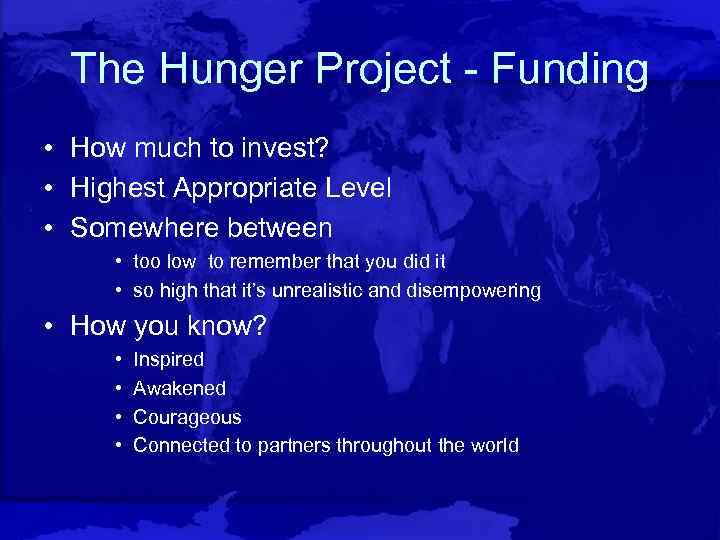 The Hunger Project - Funding • How much to invest? • Highest Appropriate Level