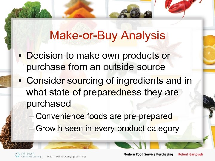 Make-or-Buy Analysis • Decision to make own products or purchase from an outside source