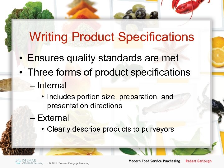 Writing Product Specifications • Ensures quality standards are met • Three forms of product