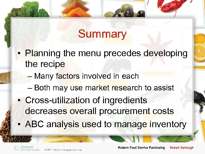 Summary • Planning the menu precedes developing the recipe – Many factors involved in
