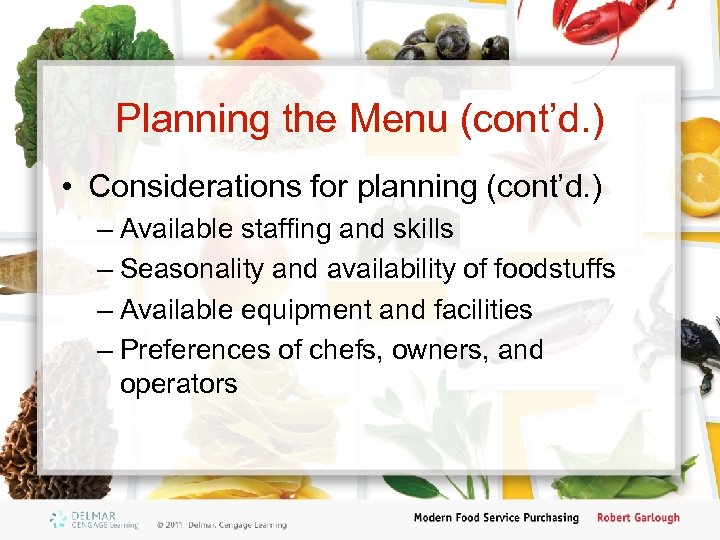 Planning the Menu (cont’d. ) • Considerations for planning (cont’d. ) – Available staffing