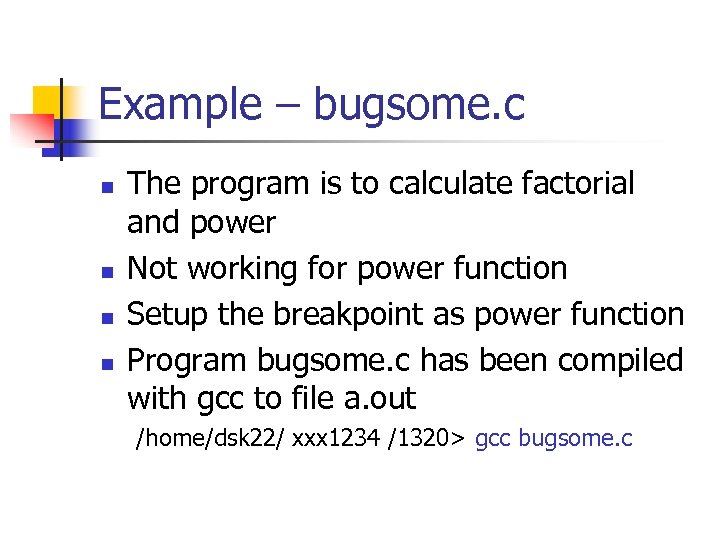 Example – bugsome. c n n The program is to calculate factorial and power