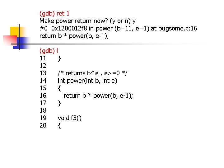 (gdb) ret 1 Make power return now? (y or n) y #0 0 x